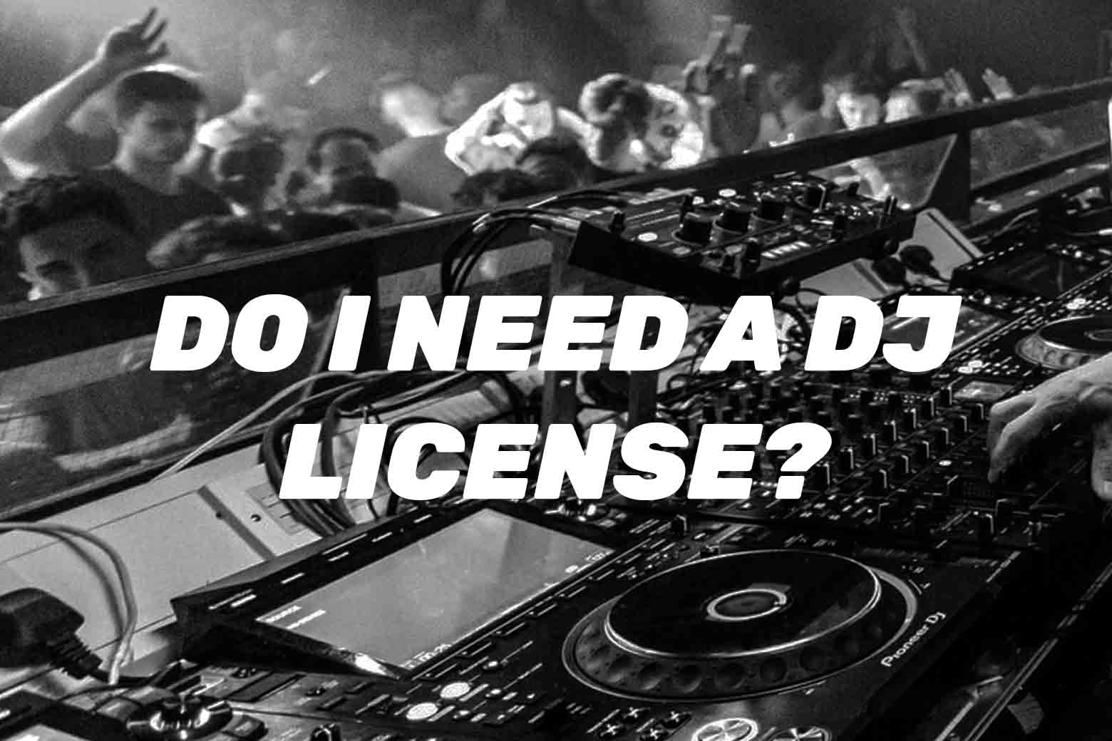 Do I need a license to DJ in the UK?